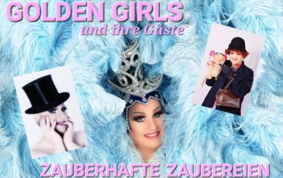 Golden Girls – Kunst der Travestie ZAUBERHAFTE – ZAUBEREIEN